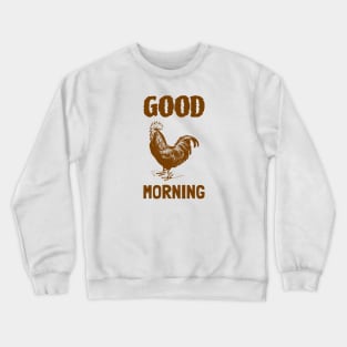 Good Morning Crewneck Sweatshirt